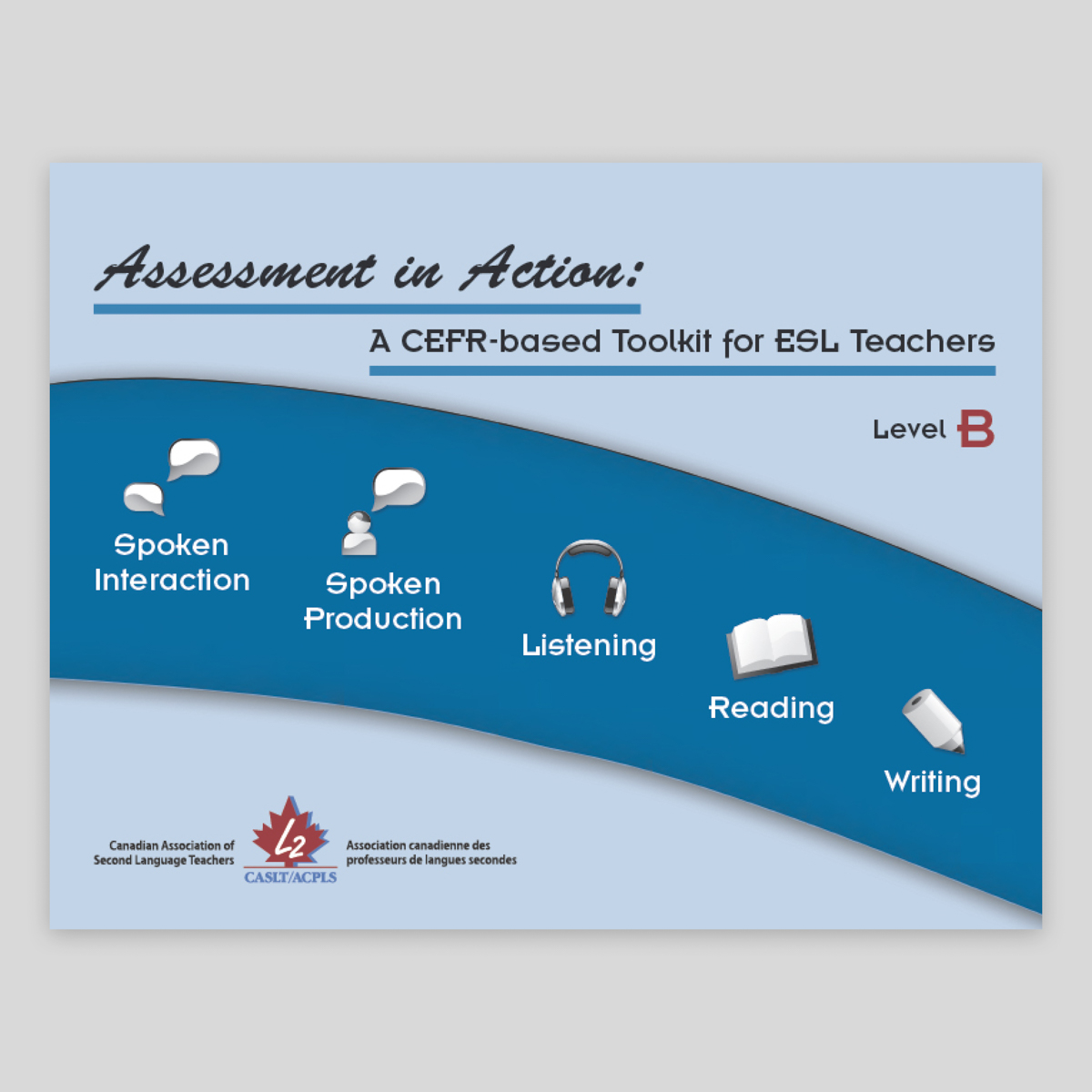 Association　Assessment　Toolkit　Teachers　Teachers　Canadian　in　for　CEFR-Based　Second　Action:　A　Language　ESL　of　(CASLT)