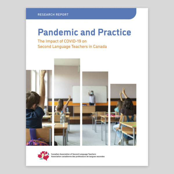 Cover, Pandemic and Practice: The Impacts of COVID-19 on Second Language Teachers in Canada