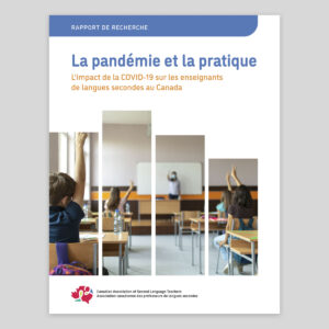 Couverture, La pandémie et la pratique : L’impact de la COVID-19 sur les enseignants de langues secondes au Canada