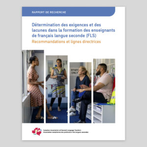 Couverture, Détermination des exigences et des lacunes dans la formation des enseignants de français langue seconde (FLS) : recommandations et lignes directrices
